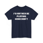 Load image into Gallery viewer, Mine craft I&#39;d Rather Be Playing Unisex Heavy Cotton Tee Gamer Gift For Him Her Game Cup Cups Mugs Birthday Christmas Valentine&#39;s Anniversary Gifts
