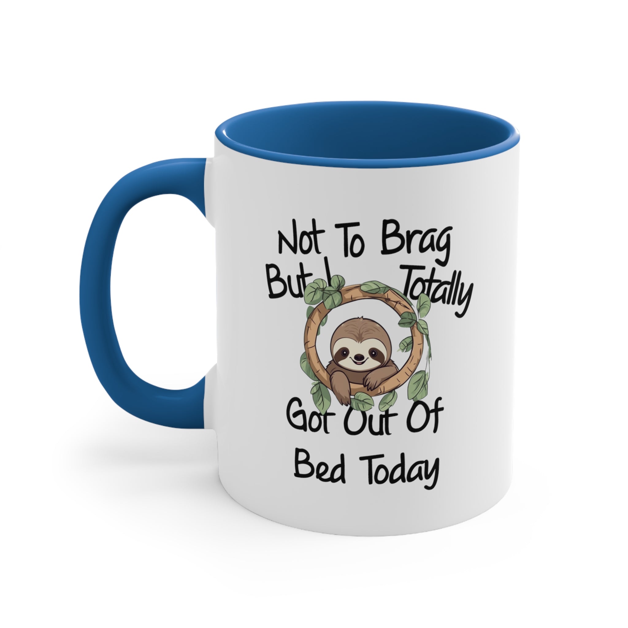 Funny Sloth Coffee Mug, 11oz Not To Brag But I Totally Got Out Of Bed Sloths Humor Humour Joke Comedy Cup