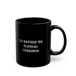 Load image into Gallery viewer, I'd Rather Be Playing Terraria Mug — Black Gamer Coffee Cup (11oz, 15oz)

