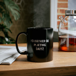 Dayz I'd Rather Be Playing Black Mug (11oz, 15oz) cups mugs cup Gamer Gift For Him Her Game Cup Cups Mugs Birthday Christmas Valentine's Anniversary Gifts