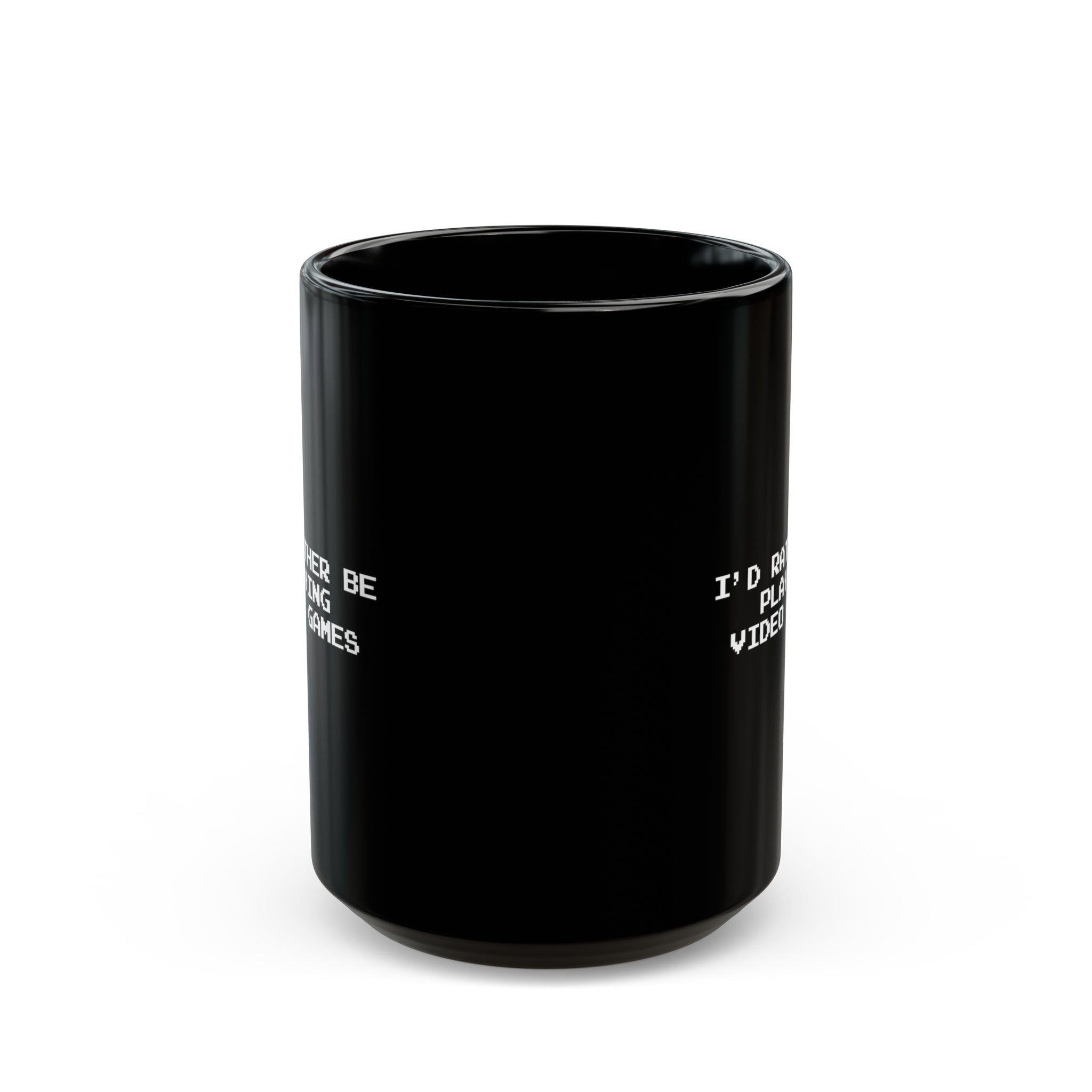 Video Games I'd Rather Be Playing Black Mug (11oz, 15oz)