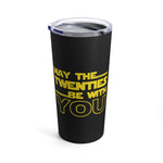 Load image into Gallery viewer, Twenties Birthday Tumbler 20oz May The Twenties Be With You

