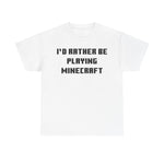 Load image into Gallery viewer, Mine craft I&#39;d Rather Be Playing Unisex Heavy Cotton Tee Gamer Gift For Him Her Game Cup Cups Mugs Birthday Christmas Valentine&#39;s Anniversary Gifts
