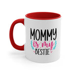 Load image into Gallery viewer, Mommy Is My Bestie Coffee Mug, 11oz Mom Mother Gift Mother Cup Mother&#39;s Day Birthday Christmas Gift For Mom Nana
