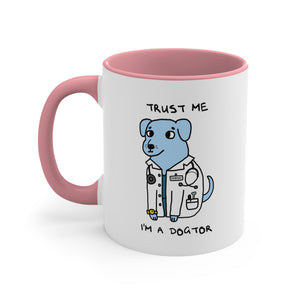 Trust me, I'm a Dogtor Accent Coffee Mug, 11oz