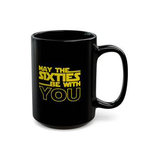 May the Sixties be with you Black Mug (11oz, 15oz)