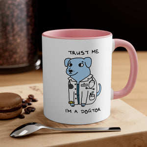 Trust me, I'm a Dogtor Accent Coffee Mug, 11oz