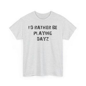 Dayz I'd Rather Be Playing Unisex Heavy Cotton Tee cups mugs cup Gamer Gift For Him Her Game Cup Cups Mugs Birthday Christmas Valentine's Anniversary Gifts