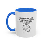 Load image into Gallery viewer, Coffee Mug — "I Might Look Like I'm Listening to You But In My Head I'm Playing" Funny Musician Gift
