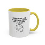 Load image into Gallery viewer, Coffee Mug — "I Might Look Like I'm Listening to You But In My Head I'm Playing" Funny Musician Gift
