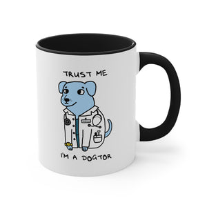 Trust me, I'm a Dogtor Accent Coffee Mug, 11oz