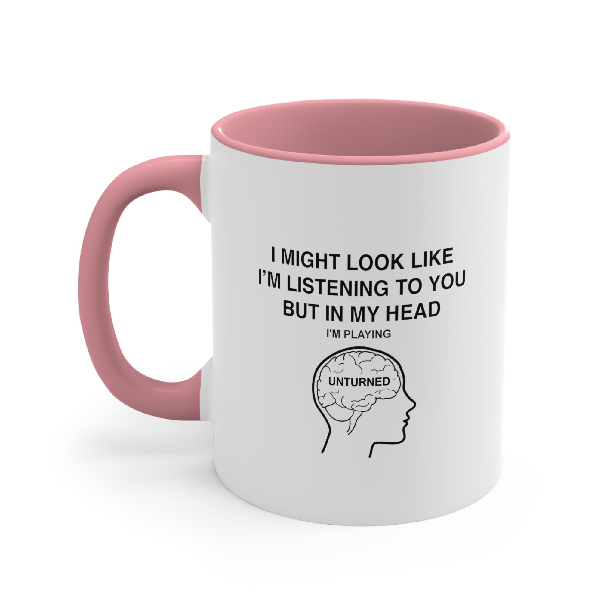 Unturned Funny Coffee Mug, 11oz I Might Look Like I'm Listening Humor Humour Joke Birthday Christmas Valentine's Gift