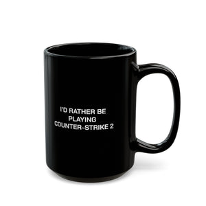 Counter-strike 2 I'd Rather Be Playing Black Mug (11oz, 15oz) Cups Mugs Cup Gamer Gift For Him Her Game Cup Cups Mugs Birthday Christmas Valentine's Anniversary Gifts
