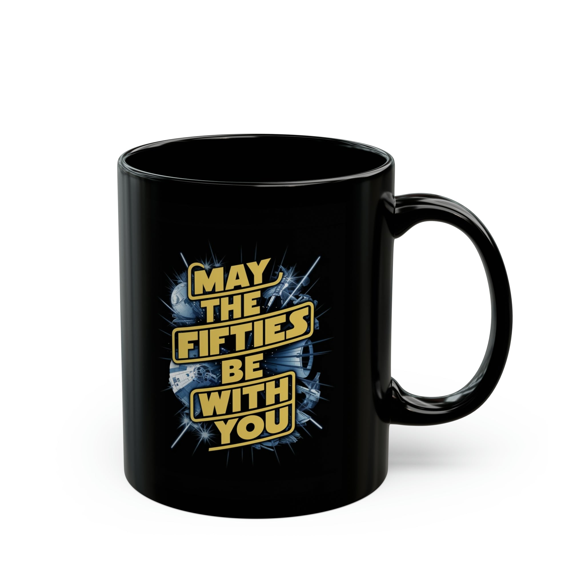 May The Fifties Be With You Black Mug (11oz, 15oz) Star Themed Galactic Galaxy Space 50 50s Birthday Christmas Valentine's Gift Cup Nostalgia Nostalgic