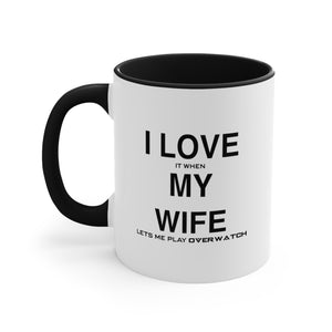 Overwatch I Love It When My Wife Lets Me Play Coffee Mug, 11oz