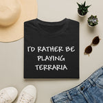 Load image into Gallery viewer, I'd Rather Be Playing Terraria T-Shirt — Gamer Tee for Terraria Fans
