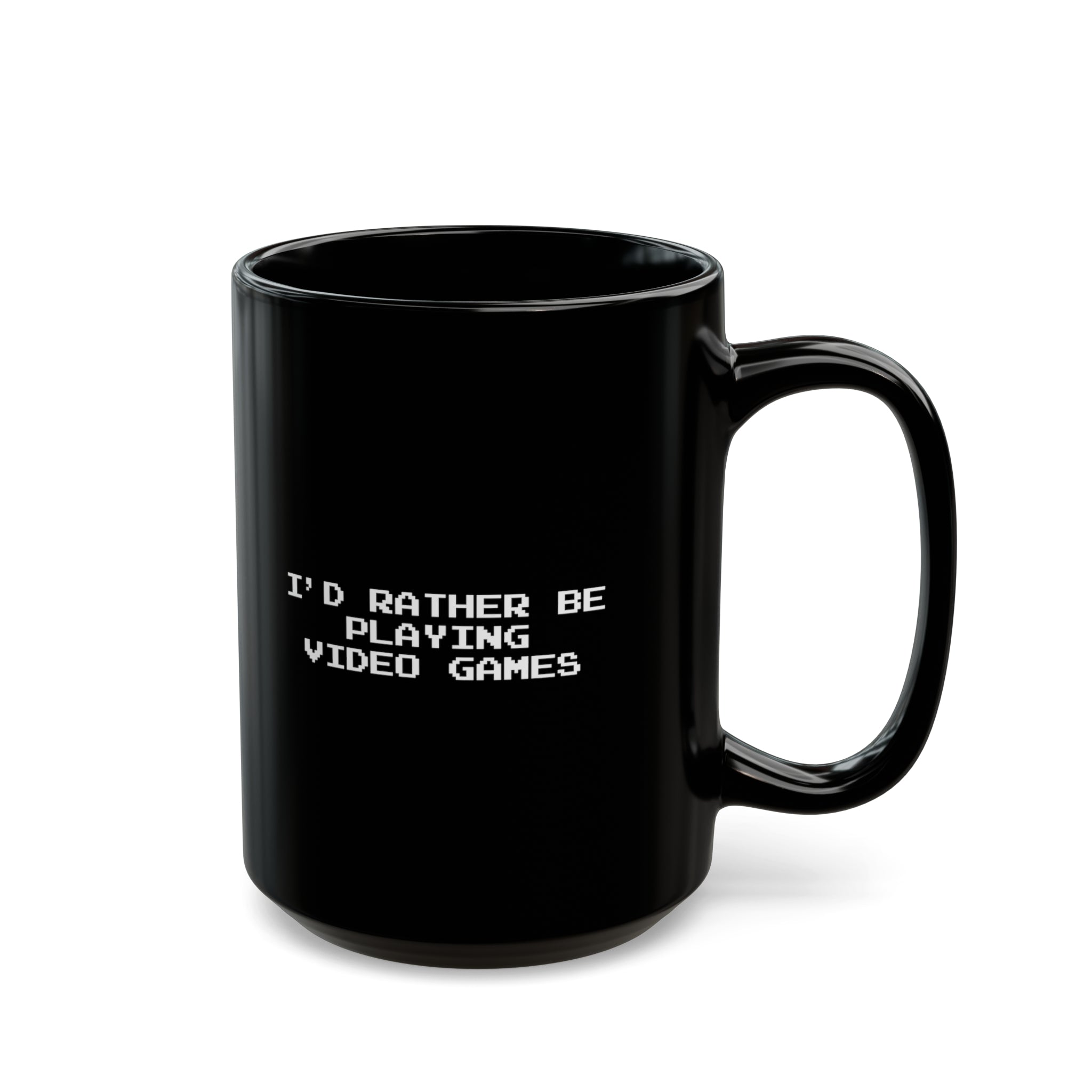 Video Games I'd Rather Be Playing Black Mug (11oz, 15oz)