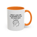 Load image into Gallery viewer, Coffee Mug — "I Might Look Like I'm Listening to You But In My Head I'm Playing" Funny Musician Gift
