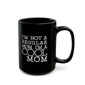 Mom Funny Black Mug (11oz, 15oz) I'm Not A Regular Mom I'm A Cool Mom Gift For Mom Mother's Day Gift Mother's Day Birthday Christmas Valentine's Gift Cup