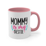 Load image into Gallery viewer, Mommy Is My Bestie Coffee Mug, 11oz Mom Mother Gift Mother Cup Mother&#39;s Day Birthday Christmas Gift For Mom Nana
