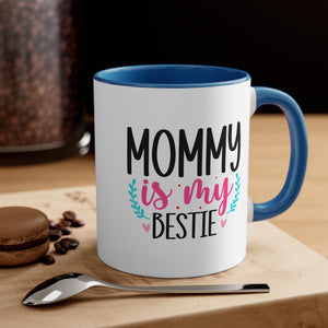 Mommy Is My Bestie Coffee Mug, 11oz Mom Mother Gift Mother Cup Mother's Day Birthday Christmas Gift For Mom Nana