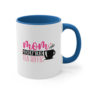 Mom You're Tea riffic Coffee Mug, 11oz  Mom Mother Gift Mother Cup Mother's Day Birthday Christmas Gift For Mom mama