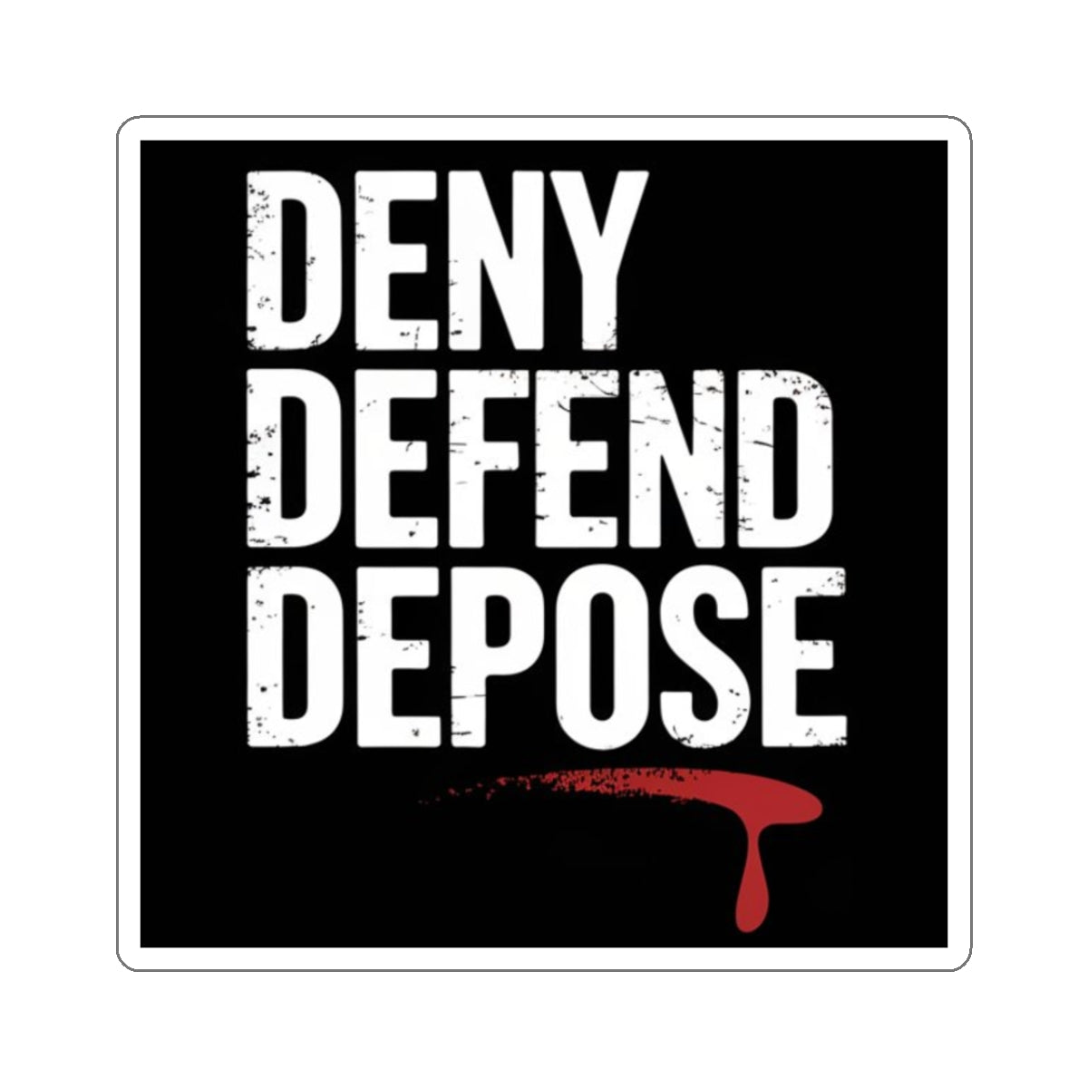 DENY DEFEND DEPOSE | Kiss-Cut Stickers