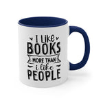 Load image into Gallery viewer, Book Funny Coffee Mug, 11oz I Like Books More Than I Like People Bookworm Book Worm Book Reader BookloverJoke Humour Humor Birthday Christmas Valentine&#39;s Gift Cup
