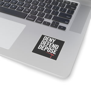 DENY DEFEND DEPOSE | Kiss-Cut Stickers