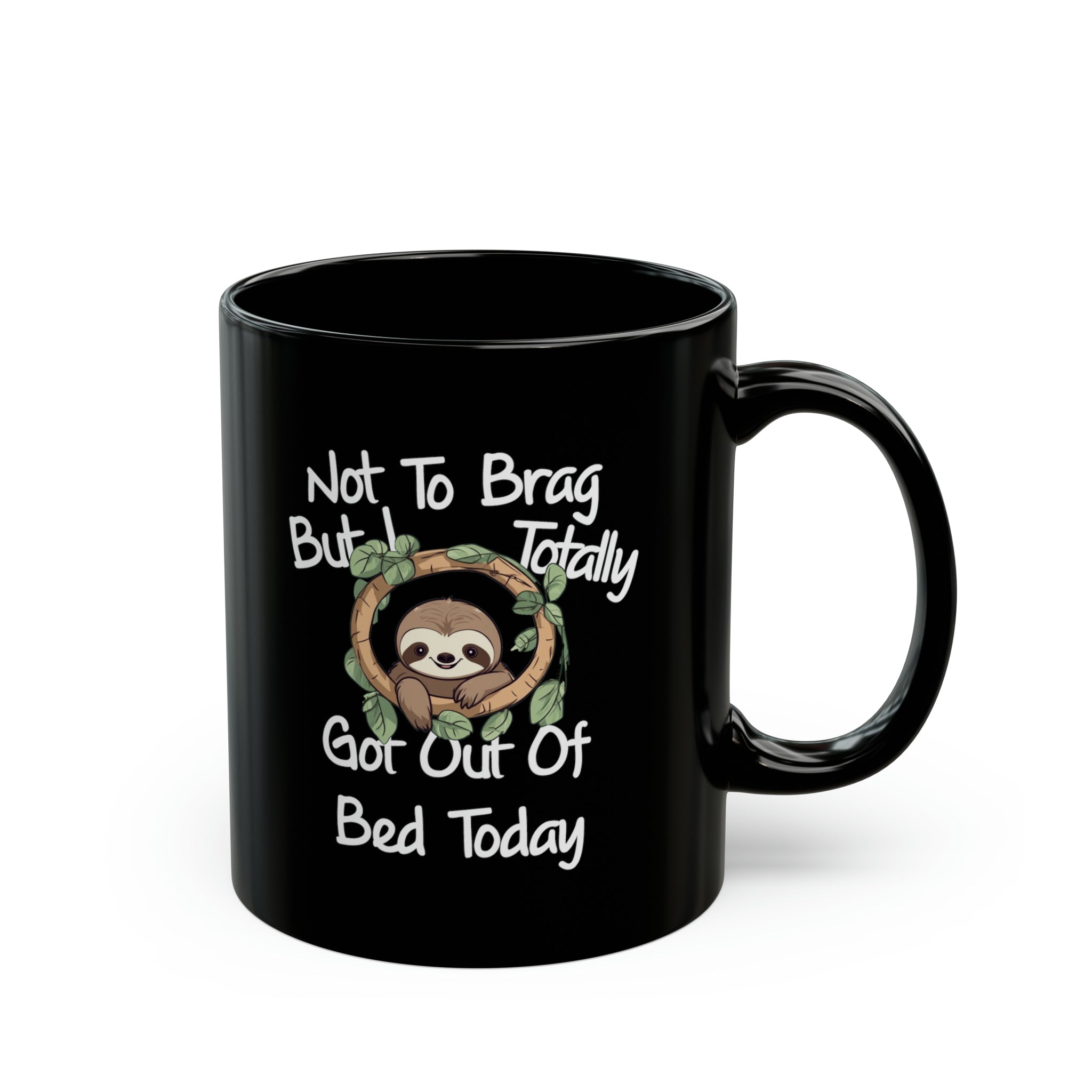 Sloth Funny Black Mug (11oz, 15oz) Not To Brag But I Totally Got Out Of Bed Today Humor Humour Joke Comedy Pun Cup Gift
