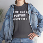 Load image into Gallery viewer, Mine craft I&#39;d Rather Be Playing Unisex Heavy Cotton Tee Gamer Gift For Him Her Game Cup Cups Mugs Birthday Christmas Valentine&#39;s Anniversary Gifts
