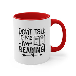 Book Funnny Coffee Mug, 11oz Don't Talk To Me I'm Reading Bookworm Book Worm Book Reader BookloverJoke Humour Humor Birthday Christmas Valentine's Gift Cup