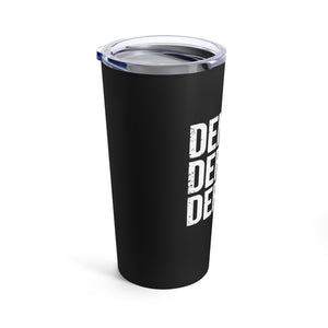 DENY DEFEND DEPOSE | Tumbler 20oz