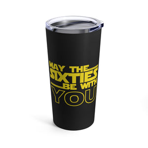 Sixties Birthday Tumbler 20oz May The Sixties Be With You