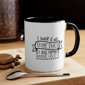 I Have It All Together I Just Forgot Where I Put It Coffee Mug, 11oz Joke Humour Humor Birthday Christmas Valentine's Gift Cup