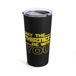 Load image into Gallery viewer, Thirties Birthday Tumbler 20oz May The Thirties Be With You
