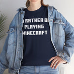 Load image into Gallery viewer, Mine craft I&#39;d Rather Be Playing Unisex Heavy Cotton Tee Gamer Gift For Him Her Game Cup Cups Mugs Birthday Christmas Valentine&#39;s Anniversary Gifts
