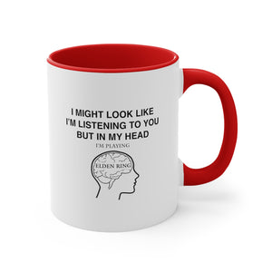 Elden Ring Funny Coffee Mug, 11oz I Might Look Like I'm Listening Humor Humour Joke Birthday Christmas Valentine's Gift Cup