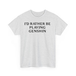 Genshin Impact I'd Rather Be Playing Unisex Heavy Cotton Tee Shirt Tshirt T-shirt Gamer Gift For Him Her Game Cup Cups Mugs Birthday Christmas Valentine's Anniversary Gifts