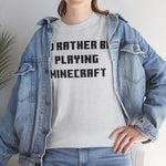 Load image into Gallery viewer, Mine craft I&#39;d Rather Be Playing Unisex Heavy Cotton Tee Gamer Gift For Him Her Game Cup Cups Mugs Birthday Christmas Valentine&#39;s Anniversary Gifts
