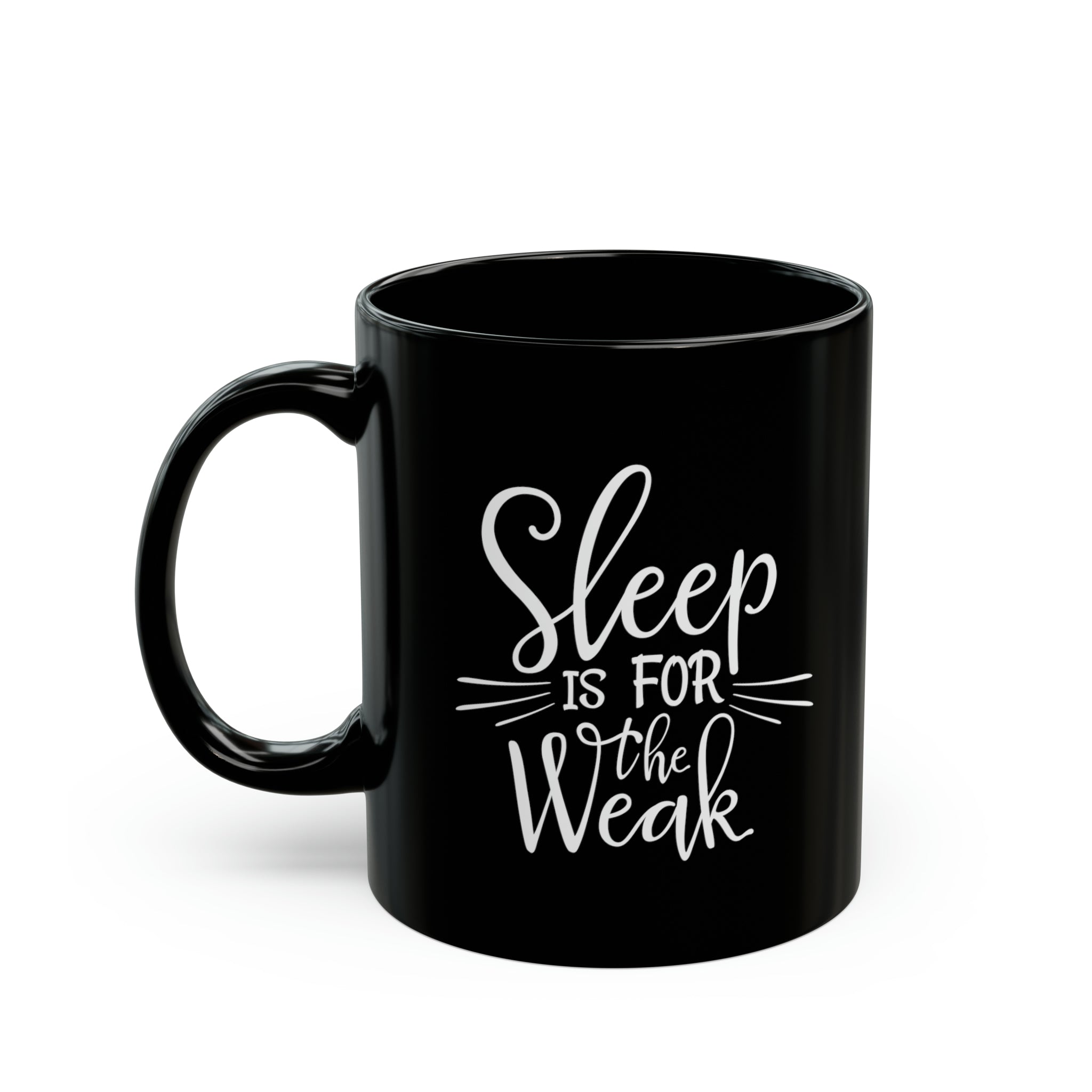 Sleep Is For The Weak Funny Black Mug (11oz, 15oz) Joke Humour Humor Birthday Christmas Valentine's Gift Cup