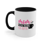 Load image into Gallery viewer, Mom You&#39;re Tea riffic Coffee Mug, 11oz  Mom Mother Gift Mother Cup Mother&#39;s Day Birthday Christmas Gift For Mom mama
