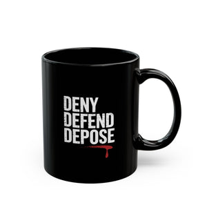 DENY DEFEND DEPOSE | Black Mug (11oz, 15oz)