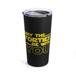 Load image into Gallery viewer, Forties Birthday Tumbler 20oz May The Forties Be With You
