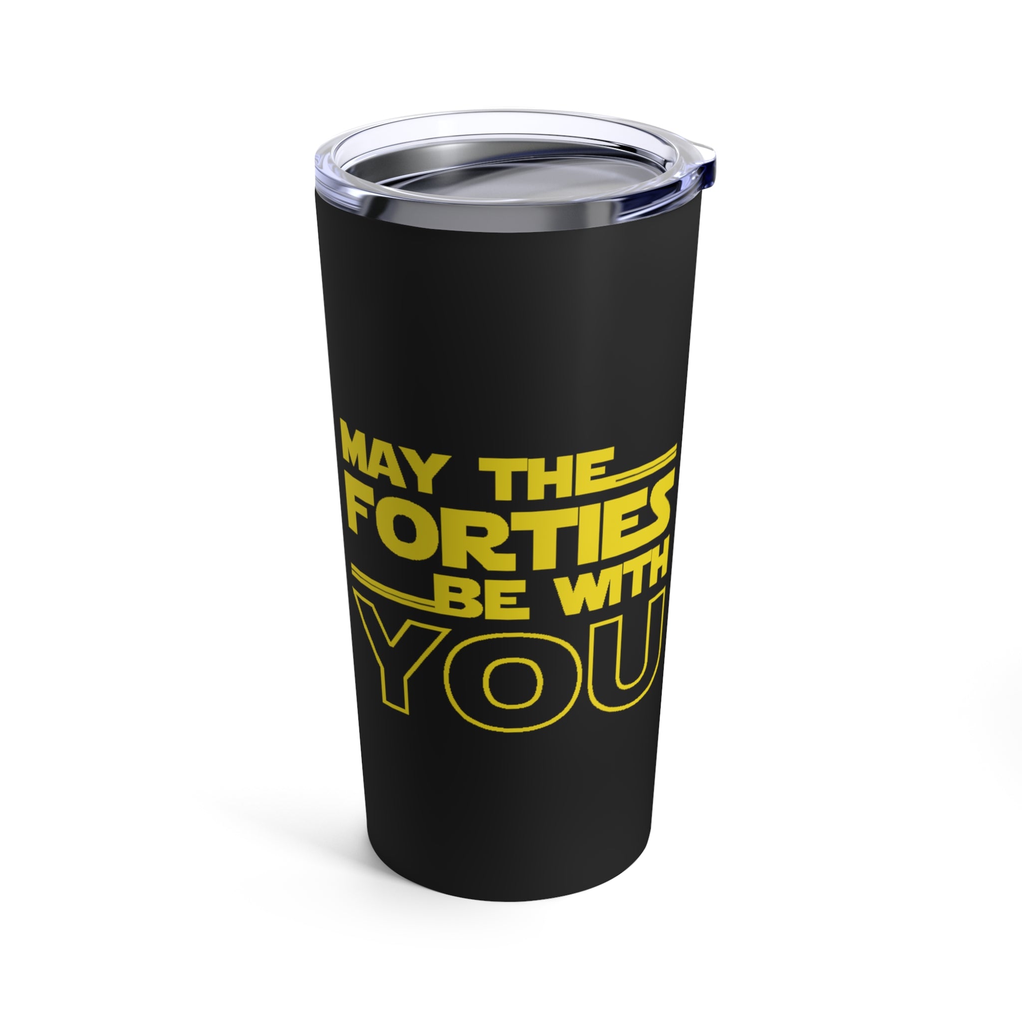 Forties Birthday Tumbler 20oz May The Forties Be With You