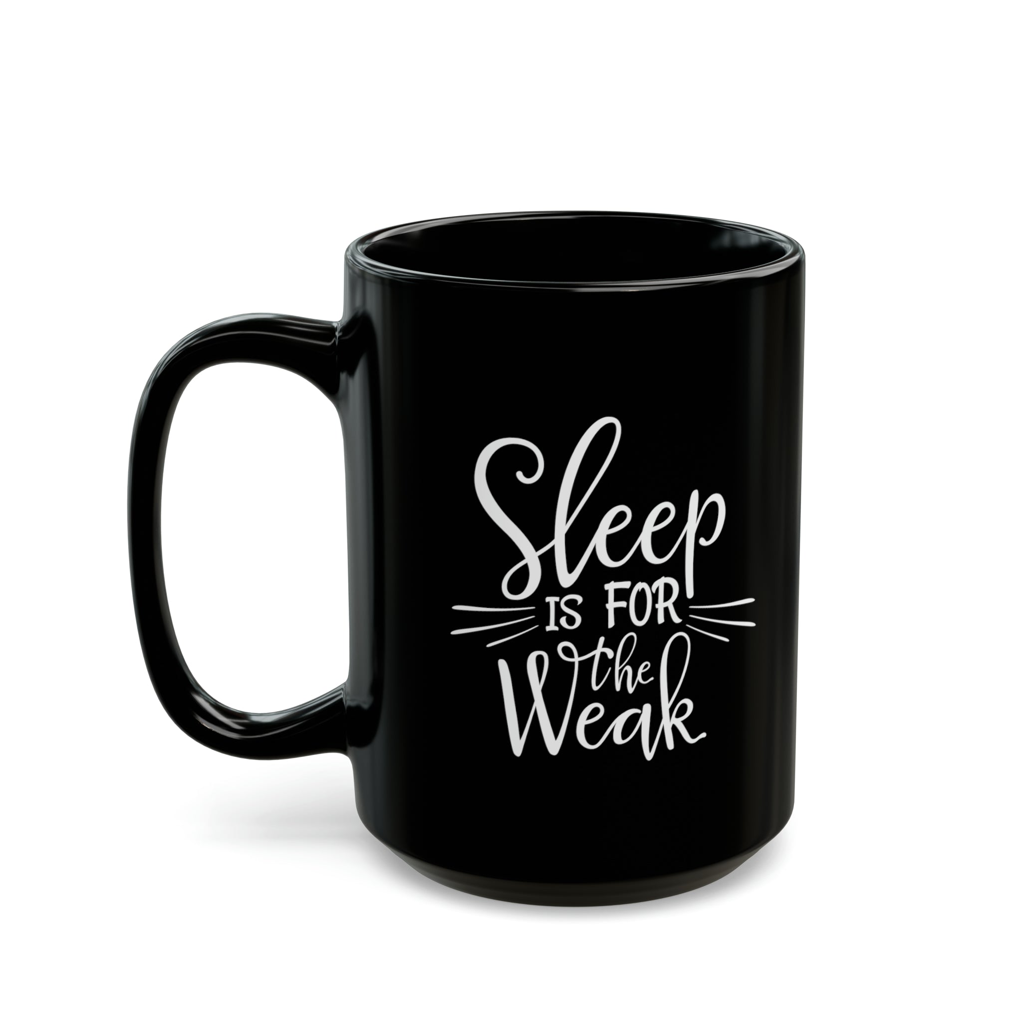 Sleep Is For The Weak Funny Black Mug (11oz, 15oz) Joke Humour Humor Birthday Christmas Valentine's Gift Cup