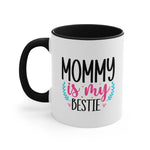 Load image into Gallery viewer, Mommy Is My Bestie Coffee Mug, 11oz Mom Mother Gift Mother Cup Mother&#39;s Day Birthday Christmas Gift For Mom Nana
