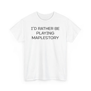 Maplestory I'd Rather Be Playing Unisex Heavy Cotton Tee Gamer Gift For Him Her Game Cup Cups Mugs Birthday Christmas Valentine's Anniversary Gifts