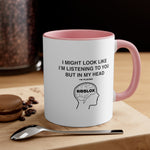 Load image into Gallery viewer, Roblox Funny Coffee Mug, 11oz I Might Look Like I&#39;m Listening Joke Humour Humor Birthday Christmas Valentine&#39;s Gift Cup
