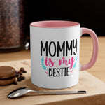 Load image into Gallery viewer, Mommy Is My Bestie Coffee Mug, 11oz Mom Mother Gift Mother Cup Mother&#39;s Day Birthday Christmas Gift For Mom Nana
